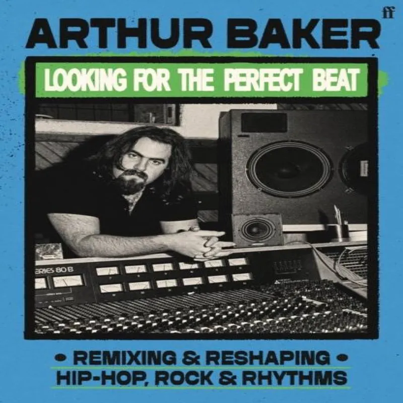Arthur Baker Looking for the Perfect Beat