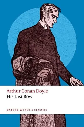 Arthur Conan Doyle His Last Bow