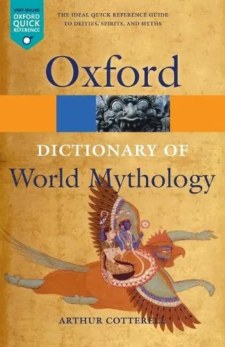 Arthur Cotterell A Dictionary of World Mythology