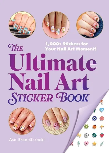 Asa Bree Sieracki The Ultimate Nail Art Sticker Book