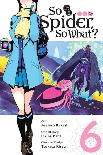 Asahiro Kakashi So I'm a Spider, So What?, Vol. 6 (manga)