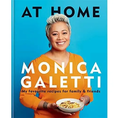 Octopus Publishing Group At Home : The Cookbook From Monica Galetti Of Masterchef The Professionals