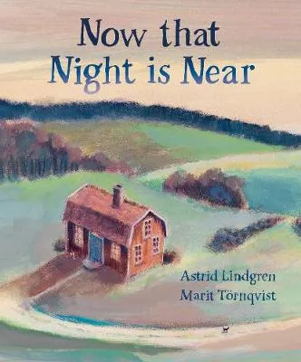 Astrid Lindgren Now that Night is Near