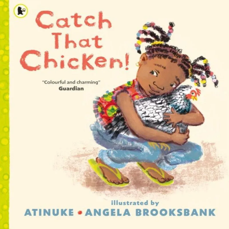 Atinuke Catch That Chicken!