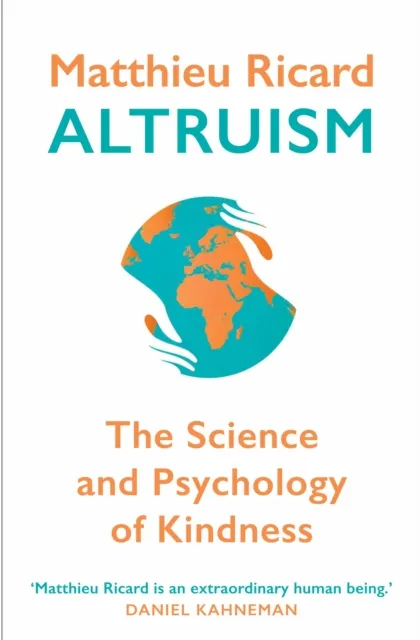 Atlantic Books Altruism : The Science And Psychology Of Kindness