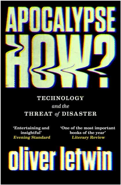 Atlantic Books Apocalypse How? : Technology And The Threat Of Disaster
