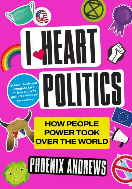 Atlantic Books I Heart Politics : How People Power Took Over The World