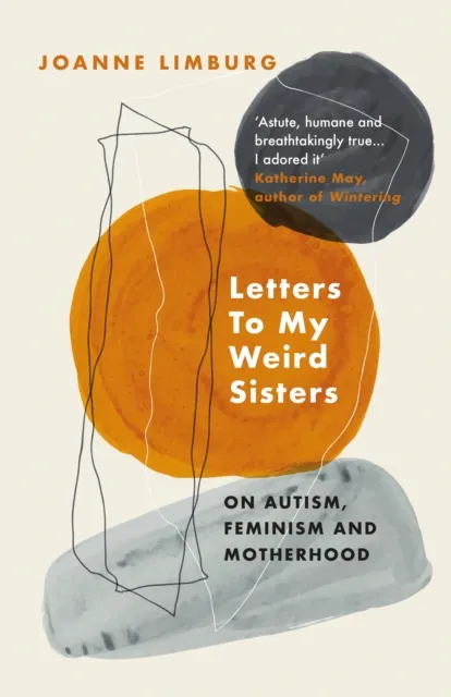 Joanne Limburg Letters To My Weird Sisters