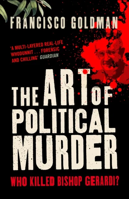 Atlantic Books The Art Of Political Murder : Who Killed Bishop Gerardi?