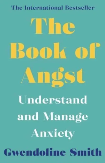 Atlantic Books The Book Of Angst : Understand And Manage Anxiety