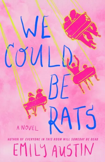 Atria Books We Could Be Rats : A Novel
