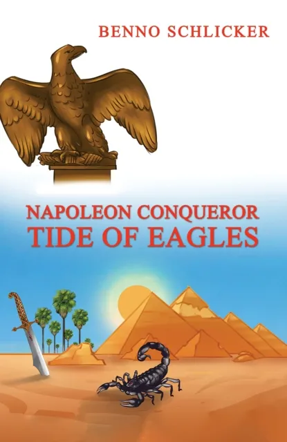 Benno Schlicker Napoleon Conqueror: Tide of Eagles Paperback Book Multicolor