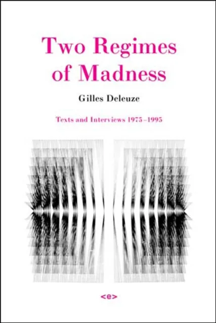 Autonomedia Two Regimes Of Madness : Texts And Interviews 1975–1995