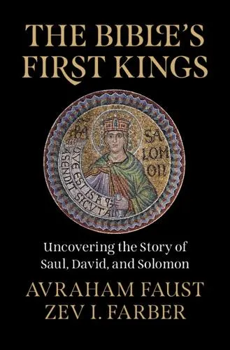 Avraham Faust The Bible's First Kings