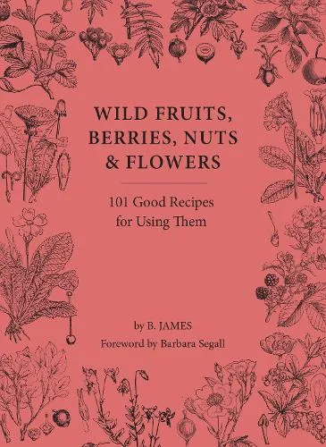 B. James Wild Fruits, Berries, Nuts & Flowers