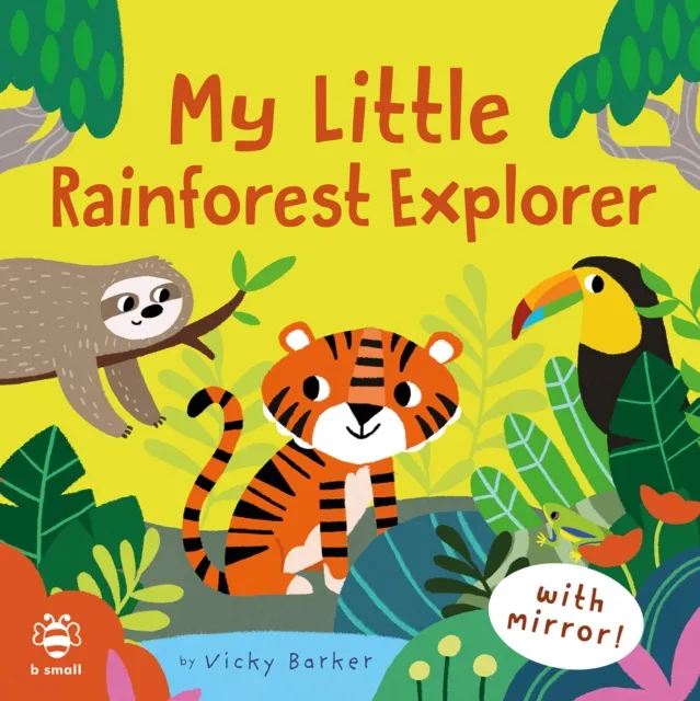 b small publishing limited My Little Rainforest Explorer : Mirror Book!