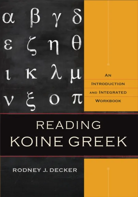 Baker Publishing Group Reading Koine Greek – An Introduction And Integrated Workbook