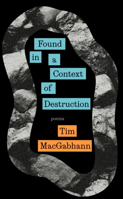 Tim MacGabhann Found in a Context of Destruction Paperback Book Multicolor