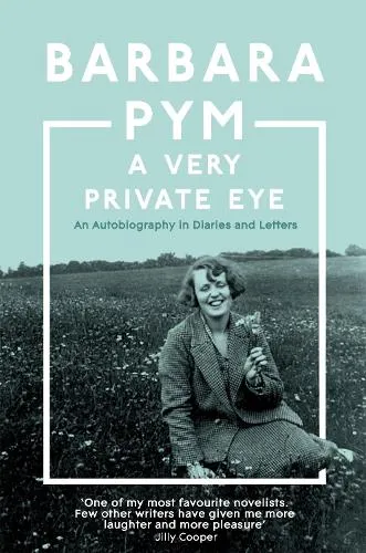 Barbara Pym A Very Private Eye