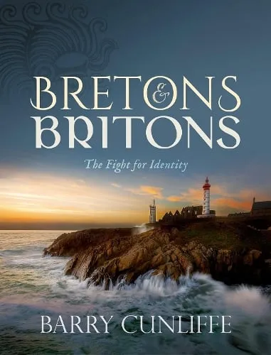 Barry Cunliffe Bretons and Britons