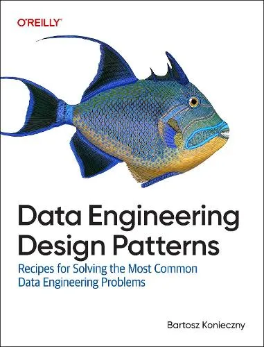 Bartosz Konieczny Data Engineering Design Patterns