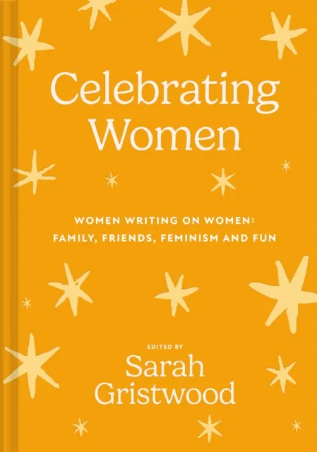 Sarah Gristwood Celebrating Women : Women Writing on Women: Family, Friends Multicolor