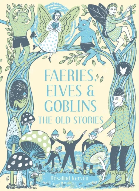 Rosalind Kerven Faeries, Elves & Goblins Hardback Book Multicolor