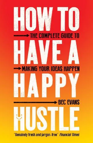Bec Evans How to Have a Happy Hustle