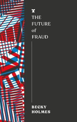 Becky Holmes The Future of Fraud