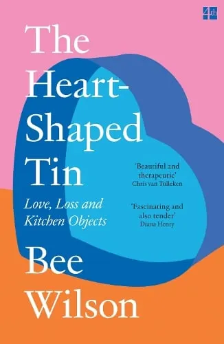 Bee Wilson The Heart-Shaped Tin