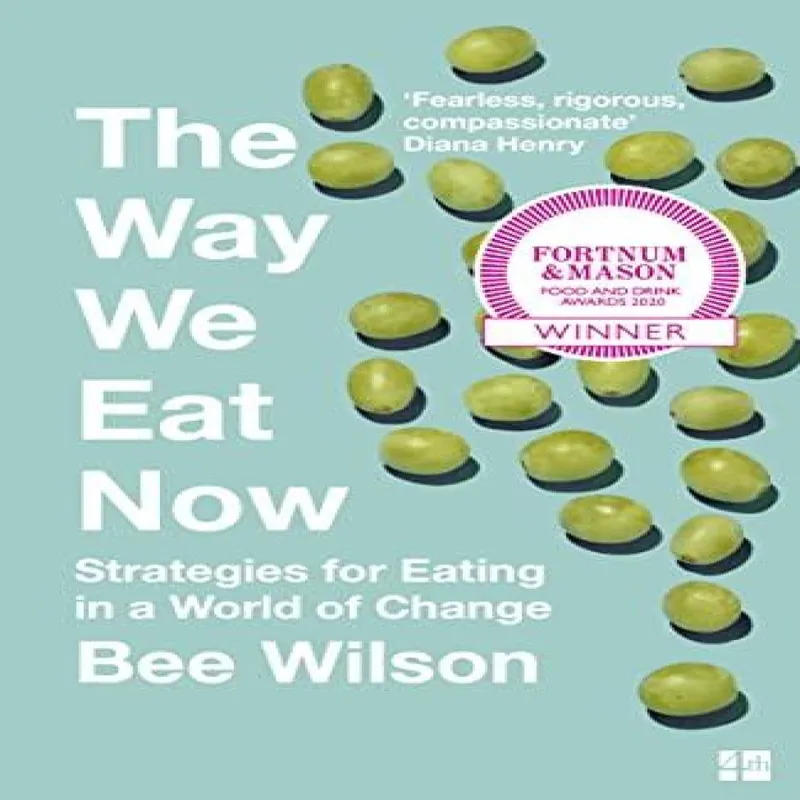 Bee Wilson The Way We Eat Now