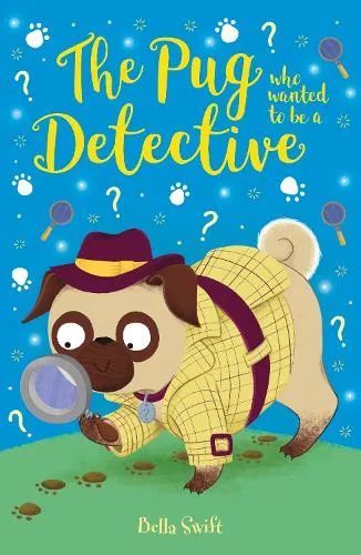 Bella Swift The Pug who wanted to be a Detective