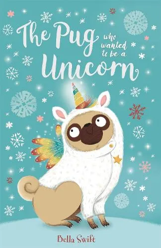 Bella Swift The Pug who wanted to be a Unicorn