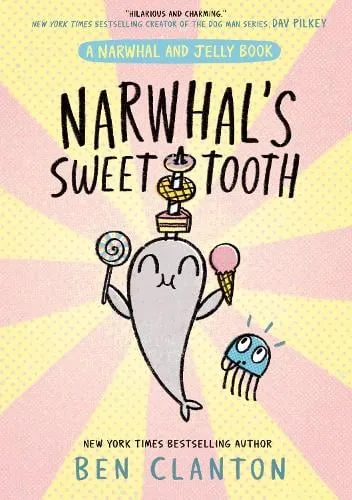 Ben Clanton Narwhal's Sweet Tooth