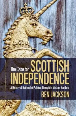 Ben Jackson The Case for Scottish Independence