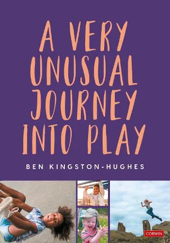 Ben Kingston-Hughes A Very Unusual Journey Into Play