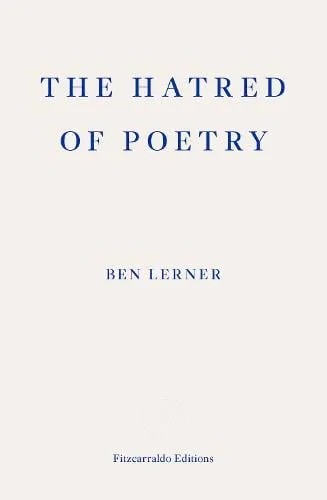 Ben Lerner The Hatred of Poetry