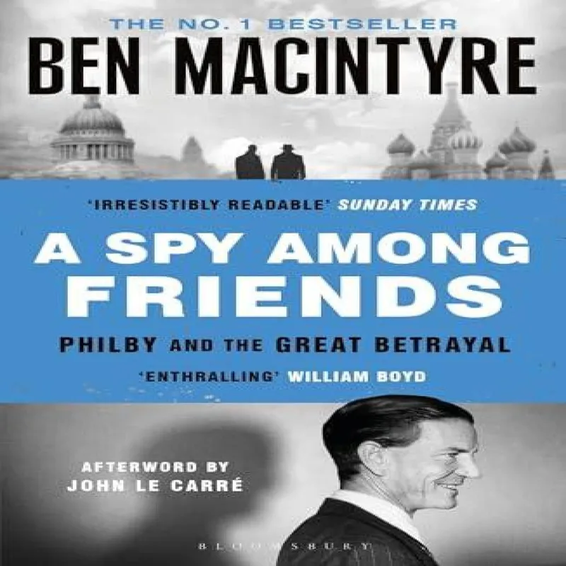 Bloomsbury Publishing Plc A Spy Among Friends : Kim Philby And The Great Betrayal