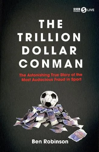 Ben Robinson The Trillion Dollar Conman