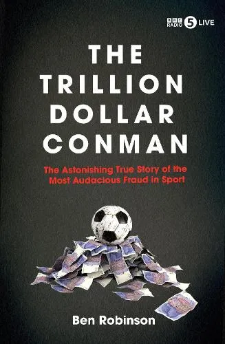 Ben Robinson The Trillion Dollar Conman
