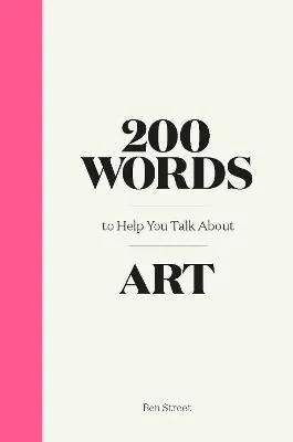 Ben Street 200 Words to Help You Talk About Art