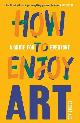 Ben Street How to Enjoy Art