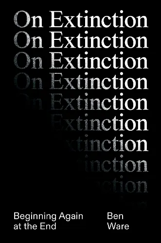 Ben Ware On Extinction