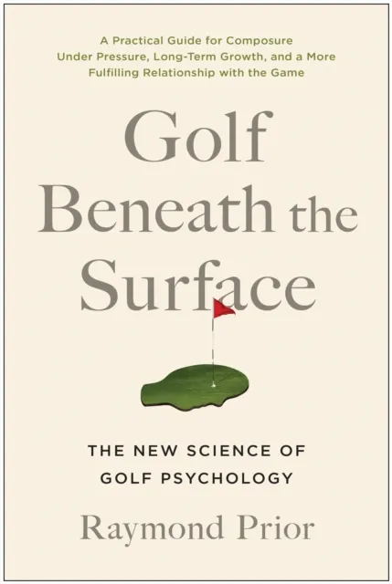 BenBella Books Golf Beneath The Surface : The Science Of Golf Psychology
