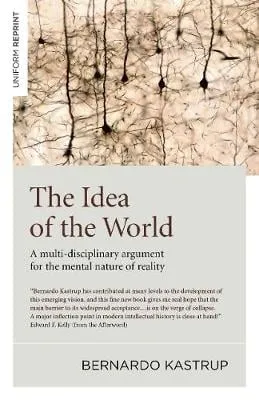 Bernardo Kastrup Idea of the World, The