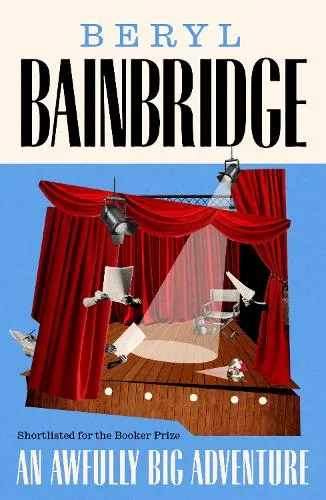 Beryl Bainbridge An Awfully Big Adventure