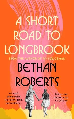 Bethan Roberts A Short Road to Longbrook