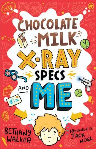 Bethany Walker Chocolate Milk, X-Ray Specs & Me!