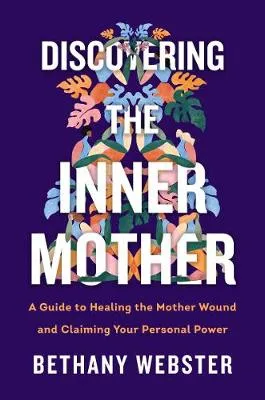 Bethany Webster Discovering the Inner Mother