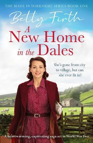 Betty Firth A New Home in the Dales